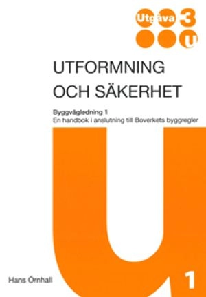 Utformning och säkerhet : en handbok i anslutning till Boverkets byggregler; Hans Örnhall; 2020