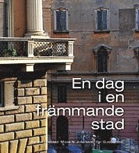 UTGÅTT !!! En dag i en främmande stad; Lindblad, Kerstin, Misse N. Josefsson, Per Gustavsson; 2008