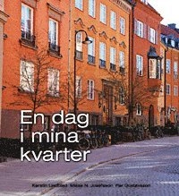 UTGÅTT !!! En dag i mina kvarter; Kerstin Lindblad, Misse N. Josefsson, Per Gustavsson; 2008