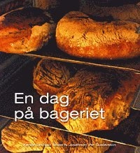 UTGÅTT !!! En dag på bageriet; Kerstin Lindblad, Misse N. Josefsson, Per Gustavsson; 2008