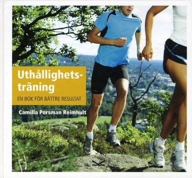 Uthållighetsträning : en bok för bättre resultat; Camilla Porsman Reimhult; 2009