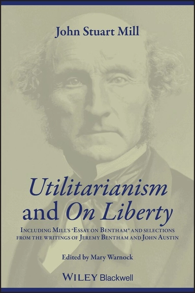 Utilitarianism; John Stuart Mill, Jeremy Bentham, John Austin, Mary. Warnock, Wiley InterScience (Online service); 2003
