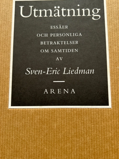 Utmätning : essäer och personliga betraktelser om samtiden; Sven-Eric Liedman; 1993