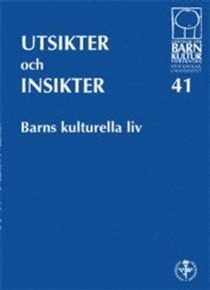 Utsikter och insikter - Barns kulturella liv, nr 41