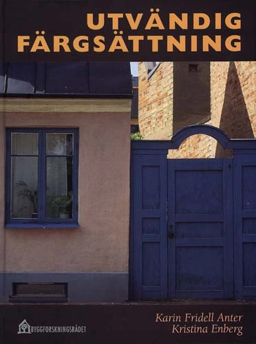 Utvändig färgsättning. Förutsättningar, arbetssätt, exempel