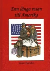 Utvandrarserien: Den långa resan till Amerika; Joan Sandin; 2005