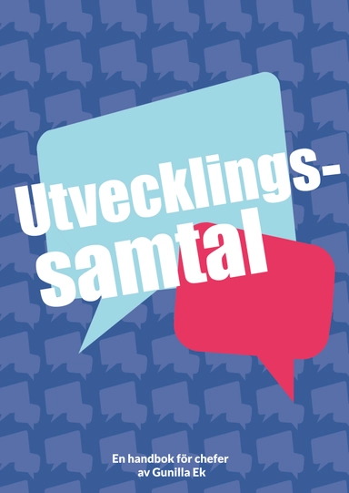 Utvecklingssamtal : en handbok för chefer; Gunilla Ek; 2016