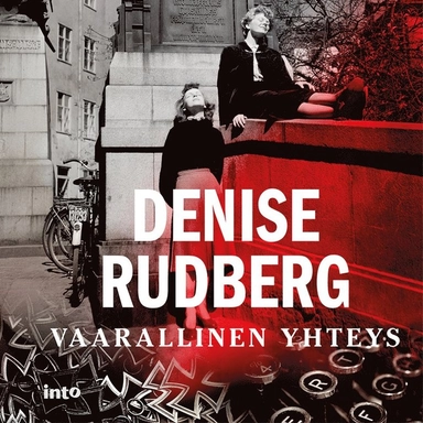 Vaarallinen yhteys; Denise Rudberg, Anu Koivunen, Mari Nenonen