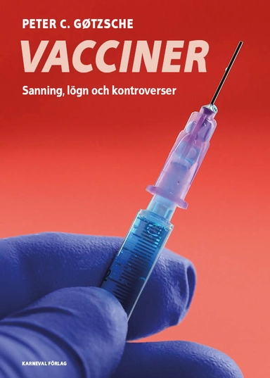 Vacciner : sanning, lögner och kontroverser; Peter C. Gøtzsche; 2020