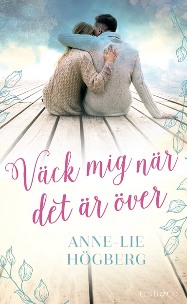 Väck mig när det är över; Anne-Lie Högberg; 2017