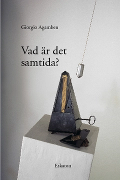 Vad är det samtida?; Giorgio Agamben; 2014