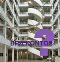 Vad är ett bra kontor? : olika perspektiv på Sveriges vanligaste arbetsplats