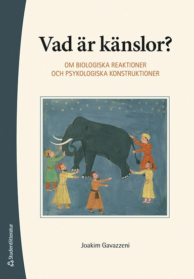 Vad är känslor? : om biologiska reaktioner och psykologiska konstruktioner; Joakim Gavazzeni; 2023