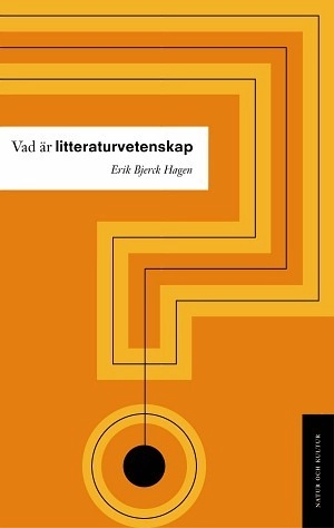 Vad är litteraturvetenskap?; Erik Bjerck Hagen; 2005
