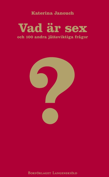 Vad är sex och hundra andra jätteviktiga frågor; Katerina Janouch; 2011