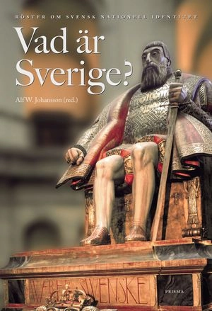 Vad är Sverige? : Röster om svensk nationell identitet