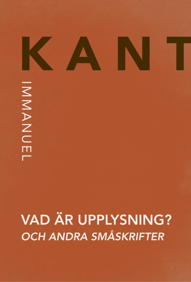 Vad är upplysning? och andra småskrifter; Immanuel Kant; 2023