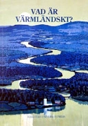 Vad är värmländskt?: Mångvetenskapliga studier i den regionala identiteten