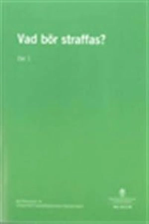 Vad bör straffas? SOU 2013:38 : betänkande från Straffrättsanvändningsutredningen; Sverige. Straffrättsanvändningsutredningen; 2013