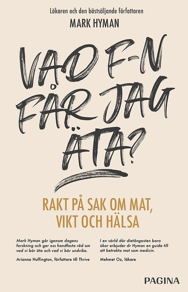 Vad f-n får jag äta? : rakt på sak om mat, vikt och hälsa; Mark Hyman; 2018