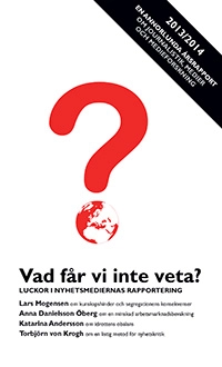 Vad får vi inte veta? : Luckor i nyhetsmediernas rapportering