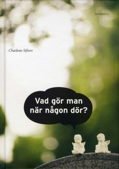 Vad gör man när någon dör?; Charlotte Sifvert; 2009