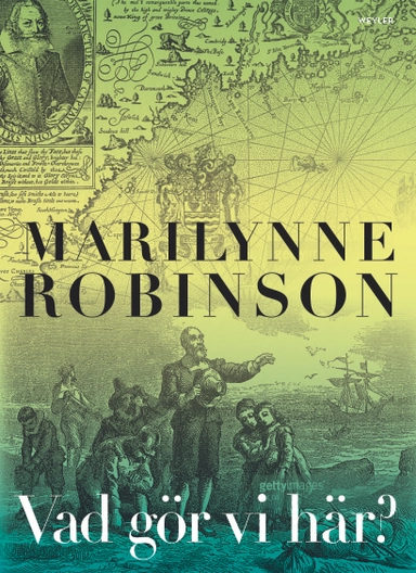 Vad gör vi här?; Marilynne Robinson; 2018