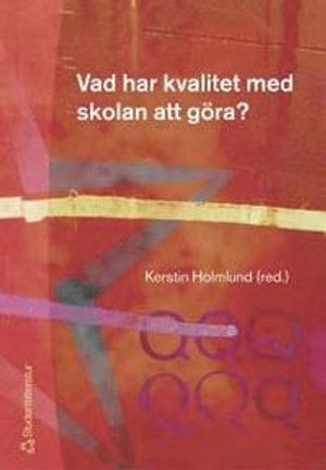 Vad har kvalitet med skola att göra?; Kerstin Holmlund; 2004