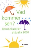 Vad kommer sen? : barnboksserier aktuella 2007; Bibliotekstjänst; 2007