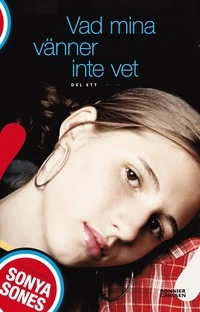 Vad mina vänner inte vet; Sonya Sones; 2010