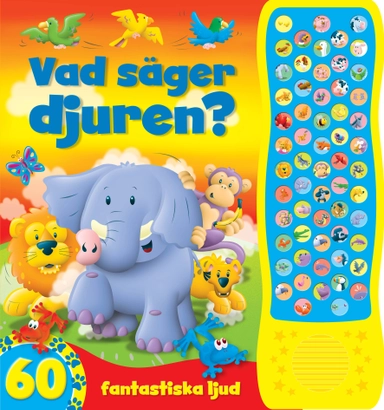 Vad säger djuren? : 60 fantastiska ljud; 3-6 år; 2021