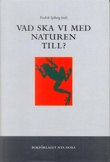 Vad ska vi med naturen till?