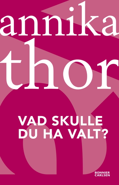 Vad skulle du ha valt?; Annika Thor; 2012