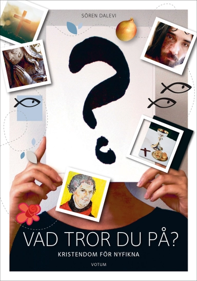 Vad tror du på : kristendom för nyfikna; Sören Dalevi; 2019