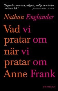 Vad vi pratar om när vi pratar om Anne Frank; Nathan Englander; 2014
