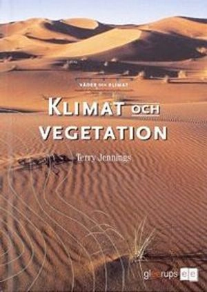 Väder och klimat - Klimat och vegetation; Terry Jennings; 2008