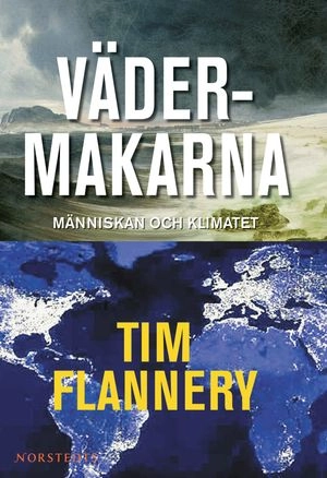 Vädermakarna : människan och klimatet; Tim Flannery; 2006