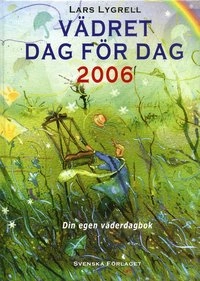 Vädret dag för dag : dina egna noteringar om väderlek vind, temperatur och nederbörd. 2006; Lars Lygrell; 2005