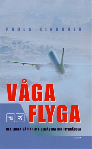 Våga flyga : Det enkla sättet att bemästra din flygrädsla; Paula Kinnunen; 2003