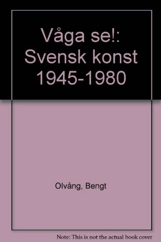 Våga se! : svensk konst 1945-1980; Bengt Olvång; 1983