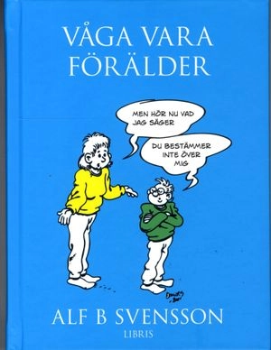 Våga vara förälder; Alf B. Svensson; 2001