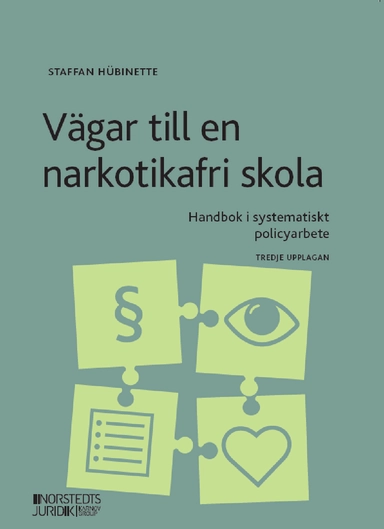 Vägar till en narkotikafri skola : handbok i systematiskt policyarbete; Staffan Hübinette; 2021