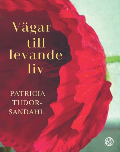 Vägar till levande liv; Patricia Tudor-Sandahl; 2017
