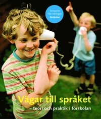Vägar till språket - teori och praktik i förskolan