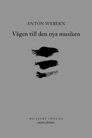 Vägen till den nya musiken; Anton Webern; 2009