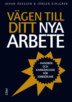 Vägen till ditt nya arbete : handbok och karriärguide för jobbsökare