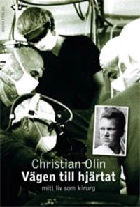 Vägen till hjärtat : mitt liv som kirurg; Christian Olin; 2011