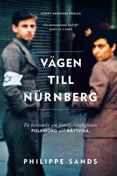 Vägen till Nürnberg : En berättelse om familjehemligheter, folkmord och rättvisa; Philippe Sands; 2018