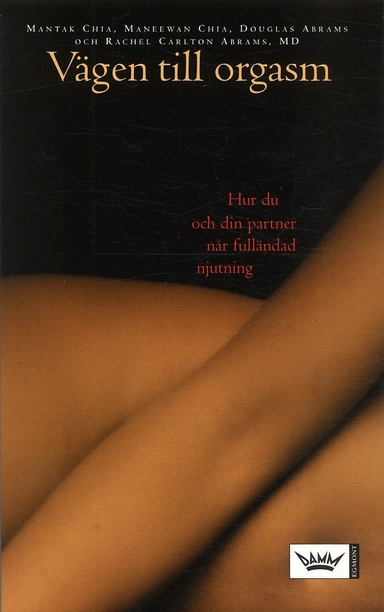 Vägen till orgasm; Mantak Chia, Douglas Abrams, Maneewan Chia, Rachel Carlton Abrams; 2005