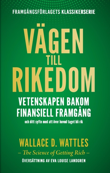 Vägen till rikedom : Vetenskapen bakom finansiell framgång; Wallace D. Wattles; 2026